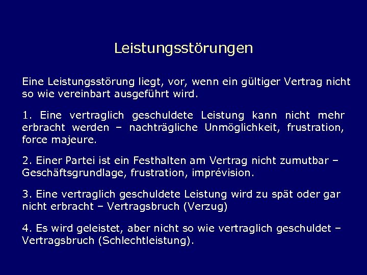 Leistungsstörungen Eine Leistungsstörung liegt, vor, wenn ein gültiger Vertrag nicht so wie vereinbart ausgeführt