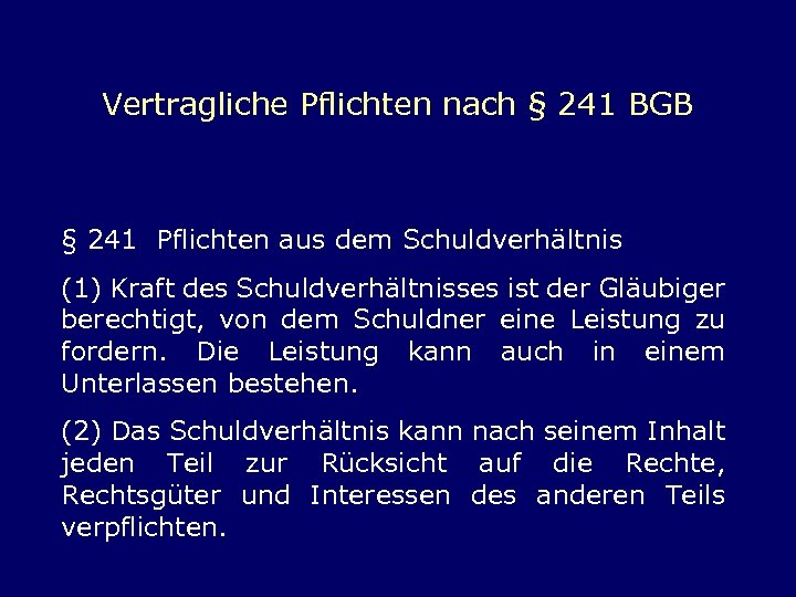 Vertragliche Pflichten nach § 241 BGB § 241 Pflichten aus dem Schuldverhältnis (1) Kraft
