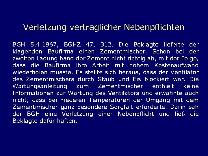 Verletzung vertraglicher Nebenpflichten BGH 5. 4. 1967, BGHZ 47, 312. Die Beklagte lieferte der