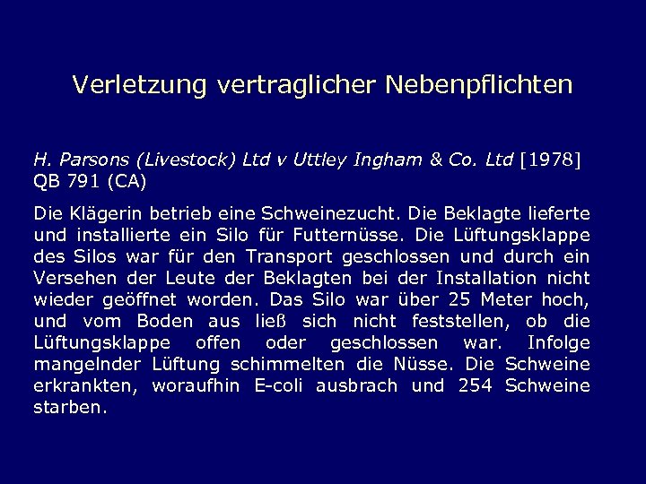 Verletzung vertraglicher Nebenpflichten H. Parsons (Livestock) Ltd v Uttley Ingham & Co. Ltd [1978]