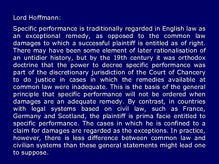Lord Hoffmann: Specific performance is traditionally regarded in English law as an exceptional remedy,