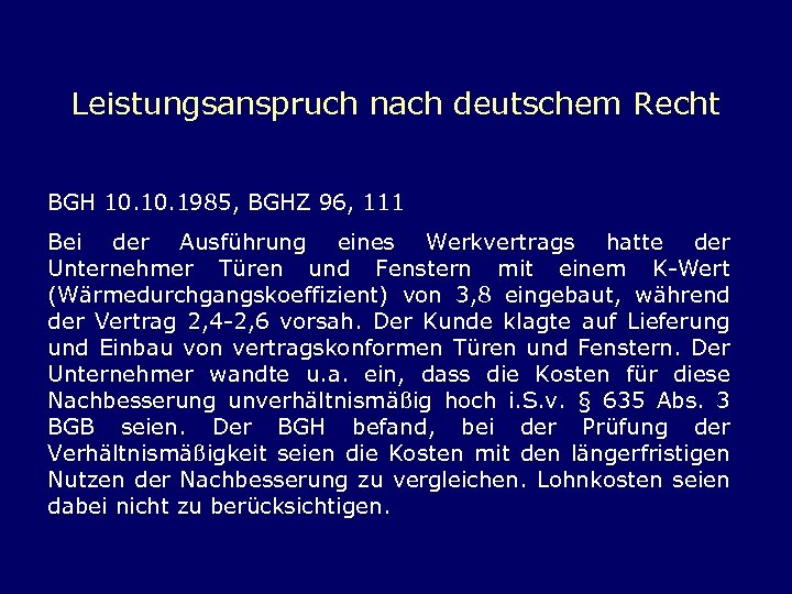 Leistungsanspruch nach deutschem Recht BGH 10. 1985, BGHZ 96, 111 Bei der Ausführung eines