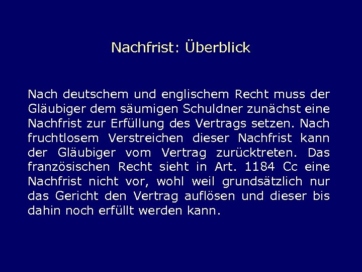 Nachfrist: Überblick Nach deutschem und englischem Recht muss der Gläubiger dem säumigen Schuldner zunächst