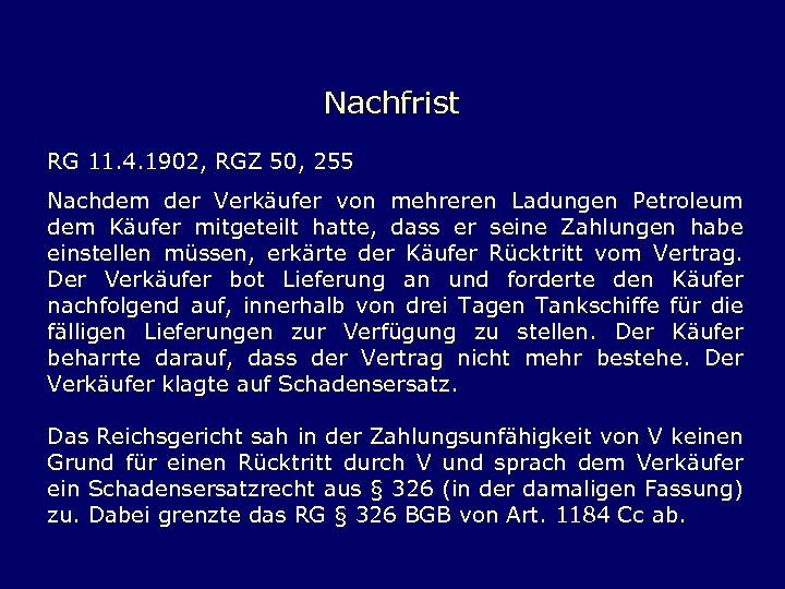 Nachfrist RG 11. 4. 1902, RGZ 50, 255 Nachdem der Verkäufer von mehreren Ladungen