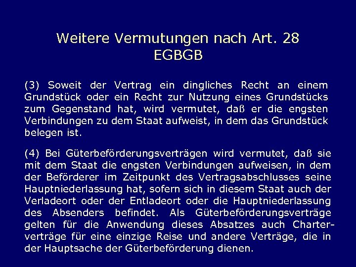 Weitere Vermutungen nach Art. 28 EGBGB (3) Soweit der Vertrag ein dingliches Recht an