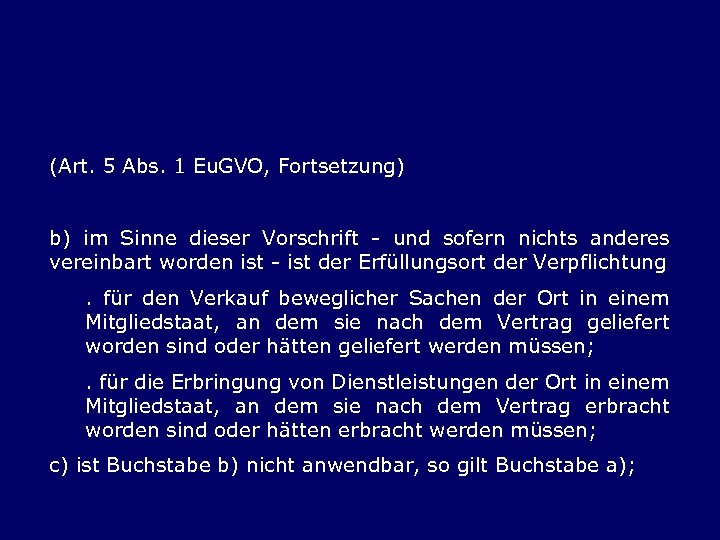 (Art. 5 Abs. 1 Eu. GVO, Fortsetzung) b) im Sinne dieser Vorschrift - und