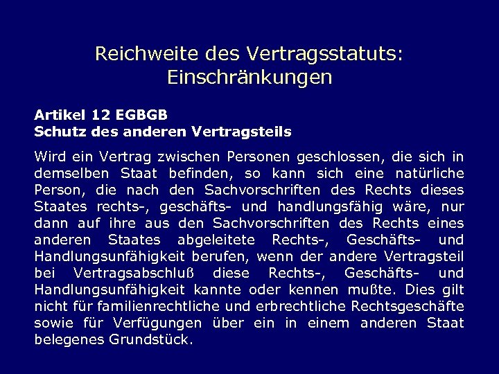 Reichweite des Vertragsstatuts: Einschränkungen Artikel 12 EGBGB Schutz des anderen Vertragsteils Wird ein Vertrag
