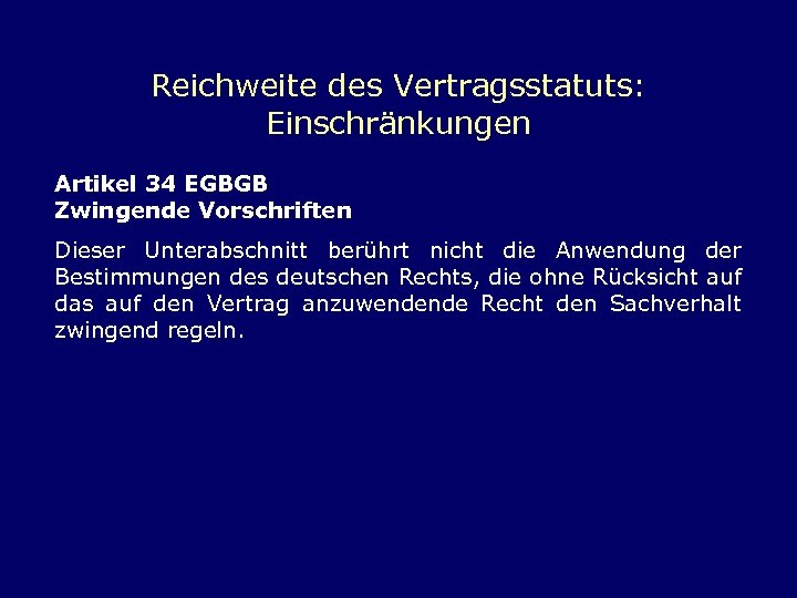 Reichweite des Vertragsstatuts: Einschränkungen Artikel 34 EGBGB Zwingende Vorschriften Dieser Unterabschnitt berührt nicht die