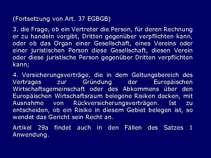 (Fortsetzung von Art. 37 EGBGB) 3. die Frage, ob ein Vertreter die Person, für
