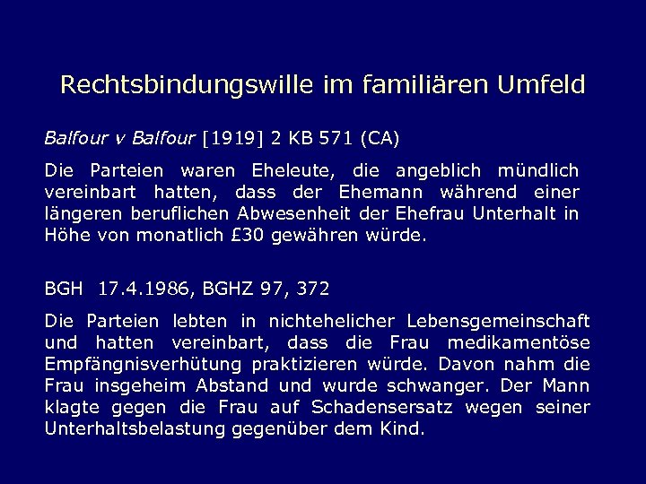 Rechtsbindungswille im familiären Umfeld Balfour v Balfour [1919] 2 KB 571 (CA) Die Parteien