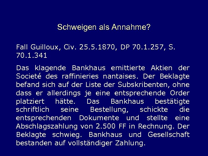 Schweigen als Annahme? Fall Guilloux, Civ. 25. 5. 1870, DP 70. 1. 257, S.
