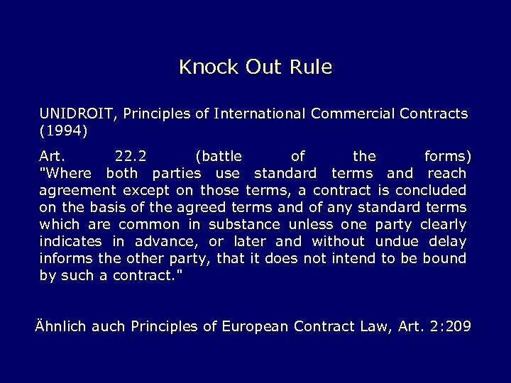 Knock Out Rule UNIDROIT, Principles of International Commercial Contracts (1994) Art. 22. 2 (battle