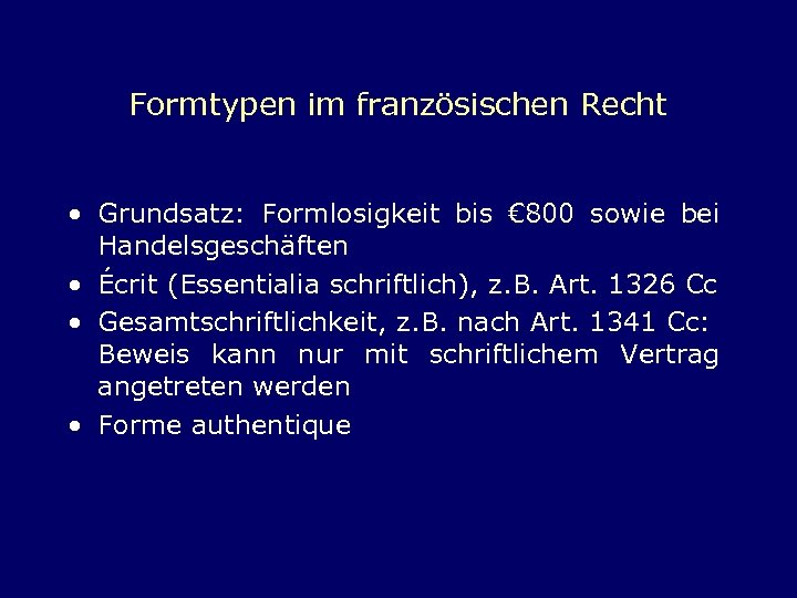 Formtypen im französischen Recht • Grundsatz: Formlosigkeit bis € 800 sowie bei Handelsgeschäften •