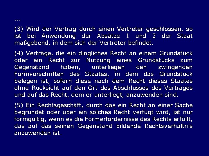 . . . (3) Wird der Vertrag durch einen Vertreter geschlossen, so ist bei
