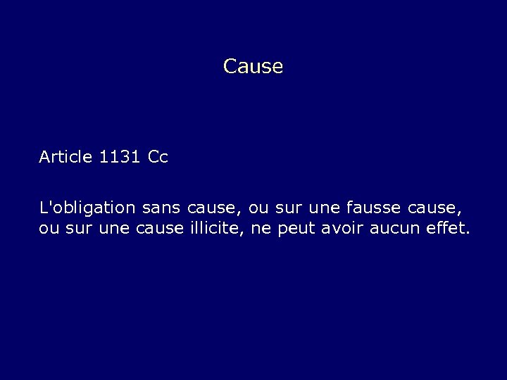 Cause Article 1131 Cc L'obligation sans cause, ou sur une fausse cause, ou sur