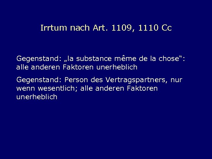 Irrtum nach Art. 1109, 1110 Cc Gegenstand: „la substance même de la chose“: alle