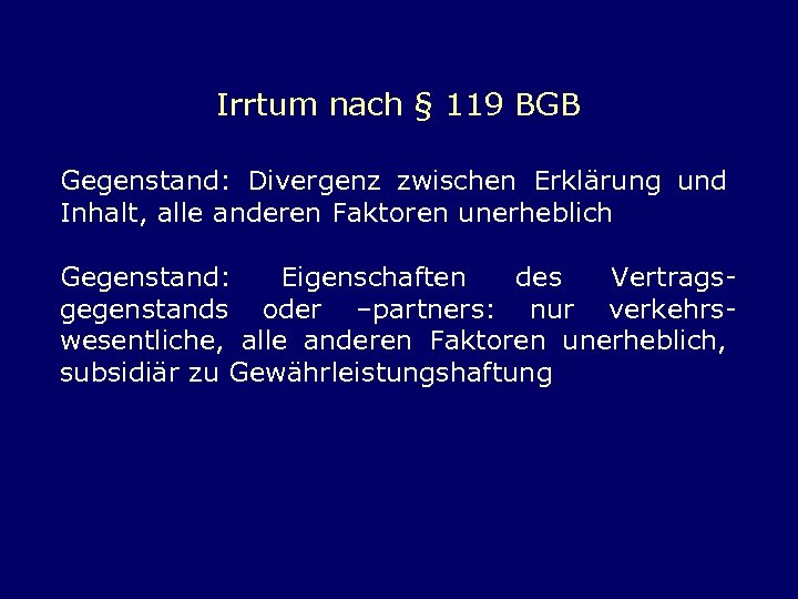 Irrtum nach § 119 BGB Gegenstand: Divergenz zwischen Erklärung und Inhalt, alle anderen Faktoren