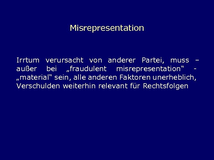 Misrepresentation Irrtum verursacht von anderer Partei, muss – außer bei „fraudulent misrepresentation“ - „material“