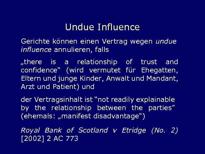 Undue Influence Gerichte können einen Vertrag wegen undue influence annulieren, falls „there is a