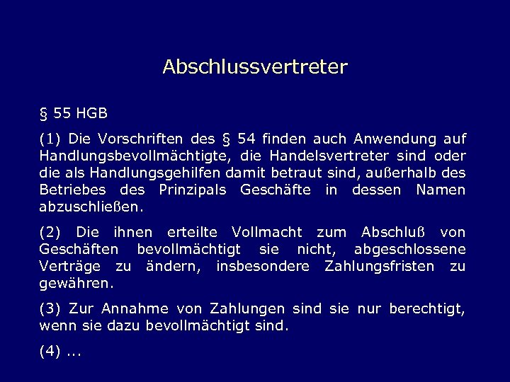 Abschlussvertreter § 55 HGB (1) Die Vorschriften des § 54 finden auch Anwendung auf