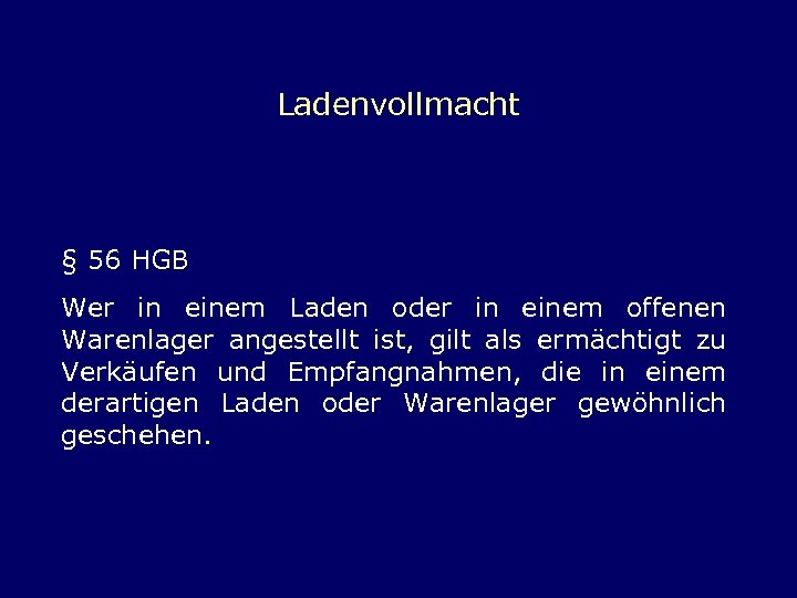 Ladenvollmacht § 56 HGB Wer in einem Laden oder in einem offenen Warenlager angestellt