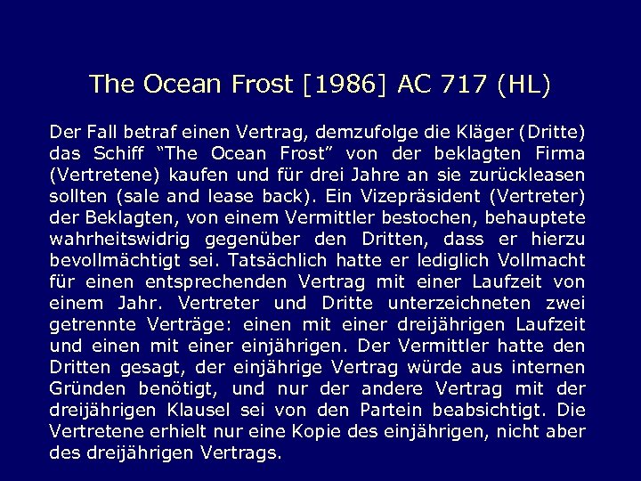 The Ocean Frost [1986] AC 717 (HL) Der Fall betraf einen Vertrag, demzufolge die