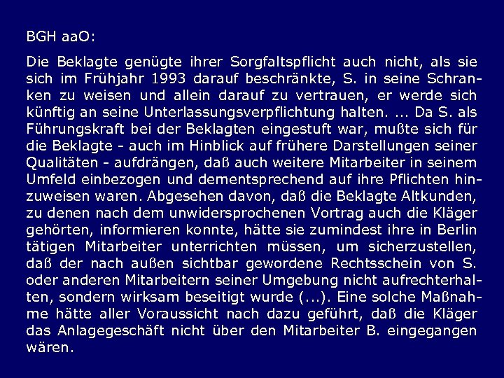 BGH aa. O: Die Beklagte genügte ihrer Sorgfaltspflicht auch nicht, als sie sich im