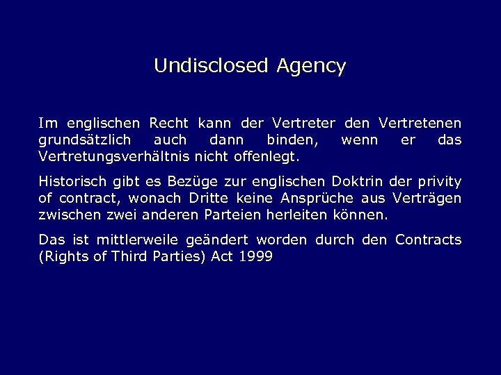 Undisclosed Agency Im englischen Recht kann der Vertreter den Vertretenen grundsätzlich auch dann binden,