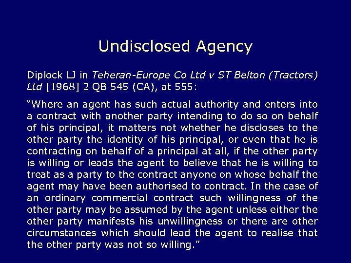 Undisclosed Agency Diplock LJ in Teheran-Europe Co Ltd v ST Belton (Tractors) Ltd [1968]