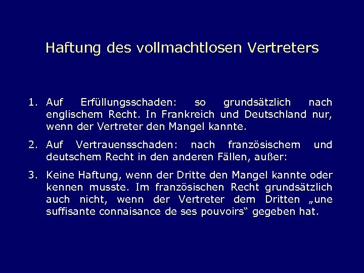 Haftung des vollmachtlosen Vertreters 1. Auf Erfüllungsschaden: so grundsätzlich nach englischem Recht. In Frankreich