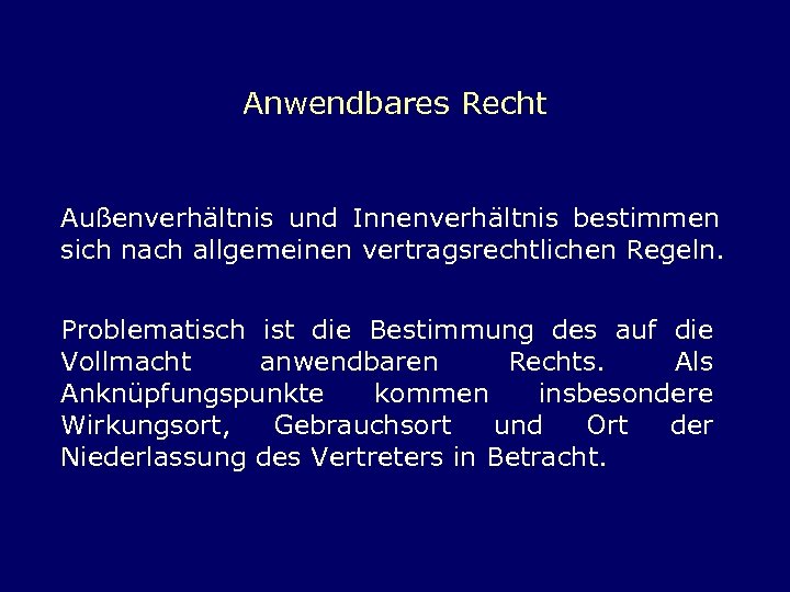 Anwendbares Recht Außenverhältnis und Innenverhältnis bestimmen sich nach allgemeinen vertragsrechtlichen Regeln. Problematisch ist die