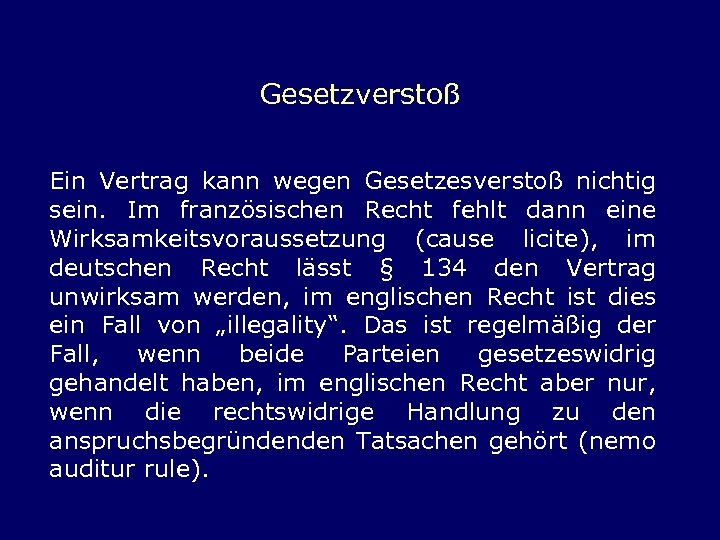 Gesetzverstoß Ein Vertrag kann wegen Gesetzesverstoß nichtig sein. Im französischen Recht fehlt dann eine