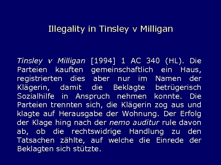 Illegality in Tinsley v Milligan [1994] 1 AC 340 (HL). Die Parteien kauften gemeinschaftlich
