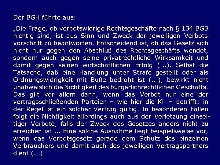 Der BGH führte aus: „Die Frage, ob verbotswidrige Rechtsgeschäfte nach § 134 BGB nichtig