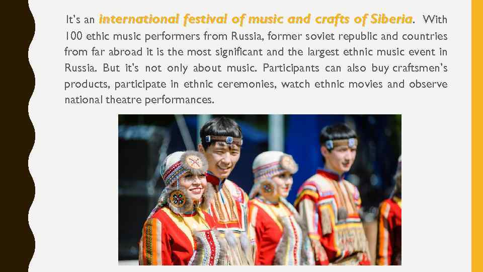 It’s an international festival of music and crafts of Siberia. With 100 ethic music