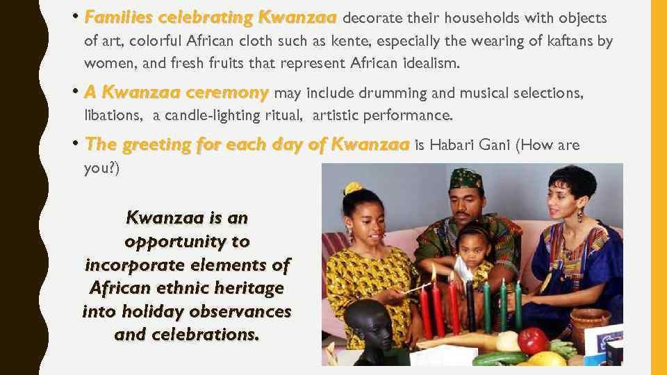  • Families celebrating Kwanzaa decorate their households with objects of art, colorful African
