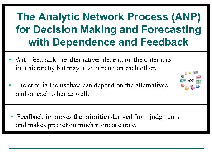 The Analytic Network Process (ANP) for Decision Making and Forecasting with Dependence and Feedback