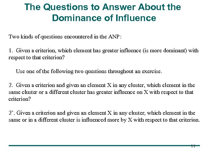 The Questions to Answer About the Dominance of Influence Two kinds of questions encountered