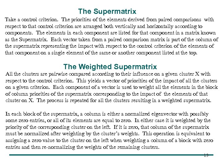 The Supermatrix Take a control criterion. The priorities of the elements derived from paired