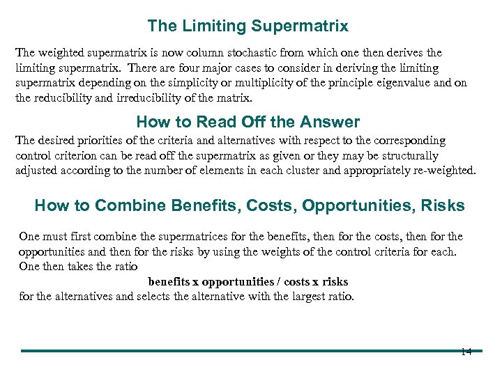 The Limiting Supermatrix The weighted supermatrix is now column stochastic from which one then