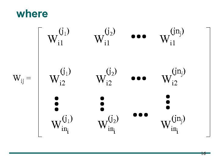 where (j 1) Wi 1 Wij = (j 1) Wi 2 (j 1) Wini