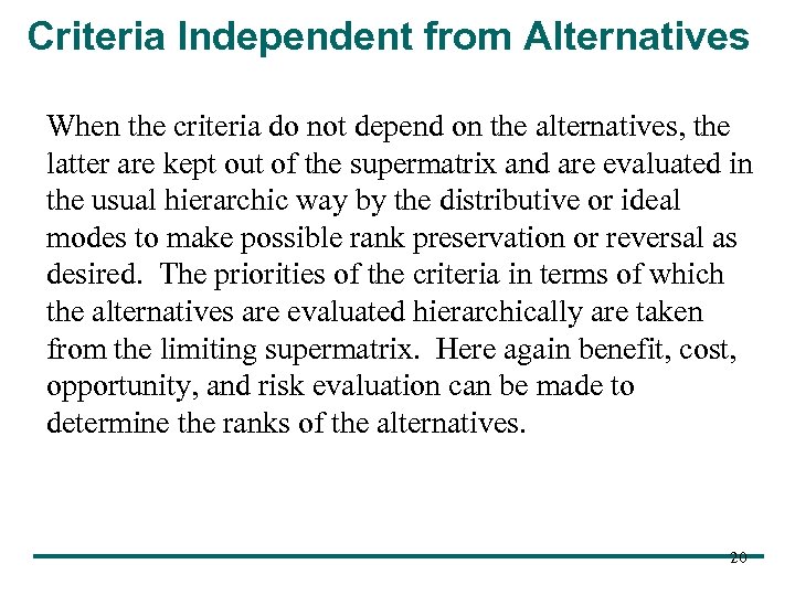 Criteria Independent from Alternatives When the criteria do not depend on the alternatives, the