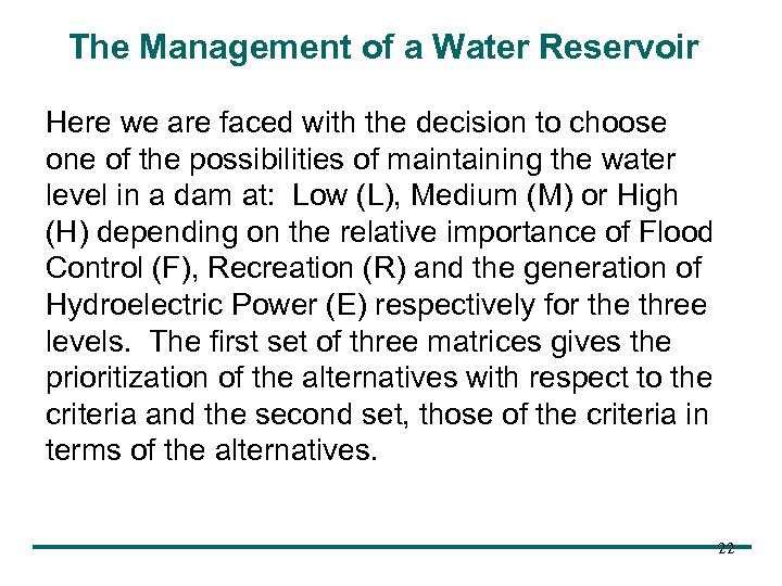 The Management of a Water Reservoir Here we are faced with the decision to