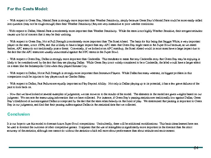 For the Costs Model: - With respect to Green Bay, Mental State is strongly