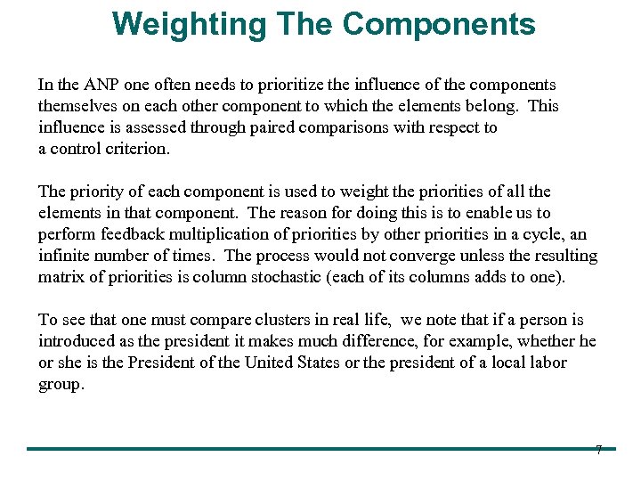 Weighting The Components In the ANP one often needs to prioritize the influence of