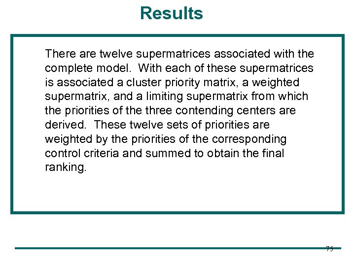 Results There are twelve supermatrices associated with the complete model. With each of these