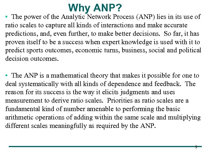 Why ANP? • The power of the Analytic Network Process (ANP) lies in its