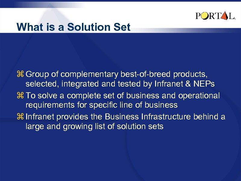 What is a Solution Set z Group of complementary best-of-breed products, selected, integrated and