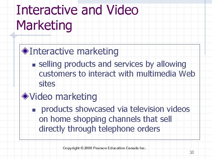 Interactive and Video Marketing Interactive marketing n selling products and services by allowing customers