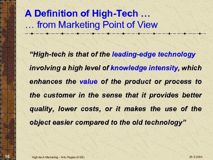 A Definition of High-Tech … … from Marketing Point of View “High-tech is that